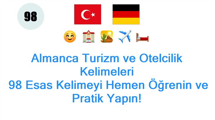 Almanca Turizm ve Otelcilik Kelimeleri: 98 Esas Kelimeyi Hemen Öğrenin ve Pratik Yapın!